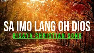 SA IMO LANG OH DIOS Bisaya christian worship By Chandler Molina