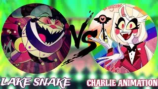 Hazbin Hotel/Helluva Boss The Battle of two AMVs - Lake Snake VS Charlie Animation (Final)