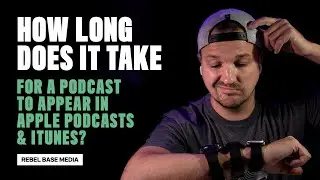 How Long does it Take For a Podcast to Appear in Apple Podcasts? | Submit to iTunes & Apple Podcasts