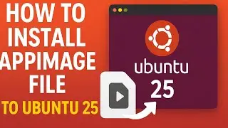 How to Install AppImage File on Ubuntu 25 | Run Any AppImage Easily on Linux!