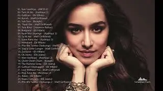 Shraddha Kapoor 25 Hit Songs 2010   2018