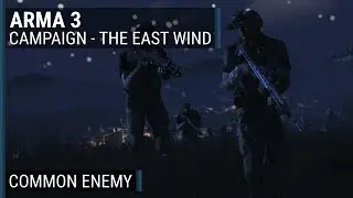 The East Wind (10/23) - "Common Enemy" | ArmA 3 campaign