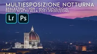 Una fantastica VISTA su FIRENZE: BRACKETING, HDR,  MULTIESPOSIZIONE dallo scatto alla postproduzione
