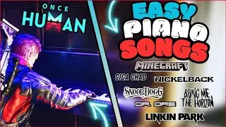 Once Human - EASY PIANO SONGS! Songs to impress your friends! (How to play them)