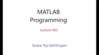 Lecture 03 : Branching in Matlab