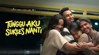 TUNGGU AKU SUKSES NANTI FULL MOVIE HD REAL