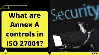 What are Annex A controls in ISO 27001?