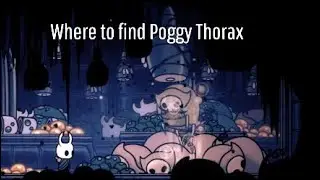 Where to find Poggy Thorax (Hollow Knight)