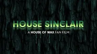 House Sinclair: A House of Wax Fan Film Teaser Trailer #1