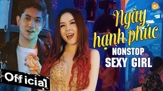 Nonstop Sexy Girl Ngày Hạnh Phúc - Saka Trương Tuyền (MV 4K OFFICIAL)