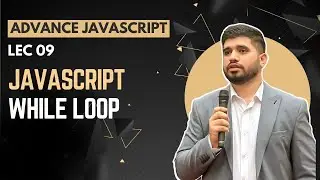 #09: Understanding While Loops in JavaScript | JavaScript Tutorial