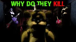 Why Do The FNAF Animatronics Want To Kill You?