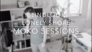 Blindlook - Lonely Shore - Moko Sessions