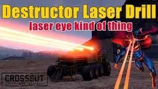 Crossout - Destructor Laser Drill - laser eye kind of thing