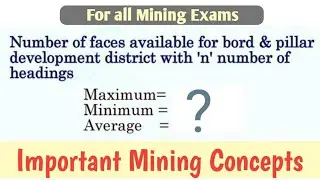 No. of Headings|Maximum and Minimum no. of faces in UG mines| Bord and pillar| Longwall mining