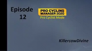 Pro Cycling Manager 2020 - Pro Cyclist Mode - Episode 12