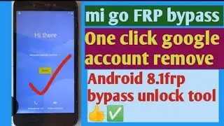 Mi go frp bypass unlock tool bypass frp redmi go