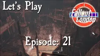 Let's Play Fallout London: Episode 21