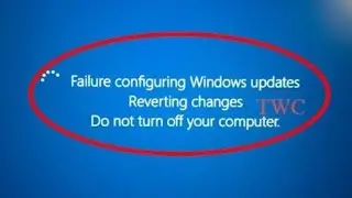How to fix Failure Configuring Windows Updates Reverting changes Do not turn off your computer