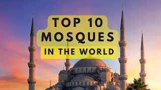 Top 10 Biggest Famous Mosques in the World | Top 10 Masjid | Real Info