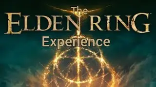 THE ELDEN RING EXPERIENCE