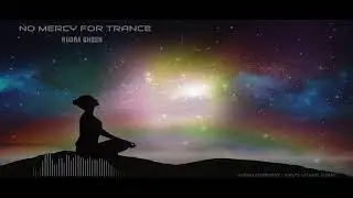 No Mercy For Trance Anthem ft Rudra Ghosh