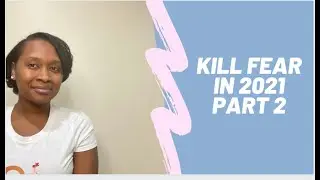 How to Kill Fear 2021 (Part 2) 