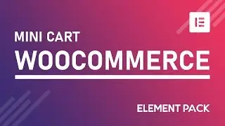 How to Use Mini Cart WooCommerce Widget by Element Pack in Elementor