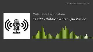 S2 E27 - Outdoor Writer - Jim Zumbo