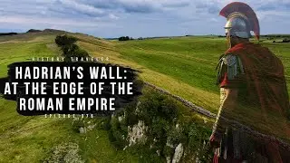 Hadrian's Wall: At the Edge of the Roman Empire | History Traveler Episode 376
