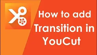 How to Add Transition in YouCut (Tutorial)