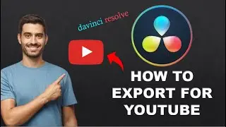 DaVinci Resolve - How to Export for YouTube (Easy & Quick)
