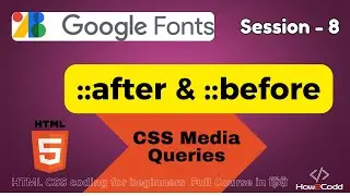 Pseudo Classes in CSS | ::before ::after in CSS | CSS Media Queries | Google fonts | Session 8