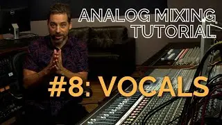 Analog Rock Mixing #8: The Vocal