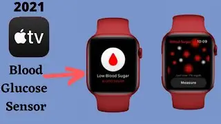 New Apple Watch Series 7 Blood Glucose Monitor and 2021 Apple TV!!!!
