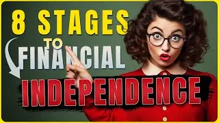8 Stages Of Financial Independence (What Stage Are You In)