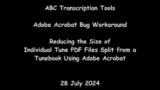 ABC Transcription Tools - Adobe Acrobat File Splitting Size Bug Workaround