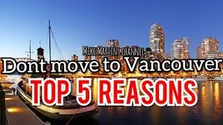 ⛔Top 5 Reasons to NOT MOVE TO VANCOUVER 🚫