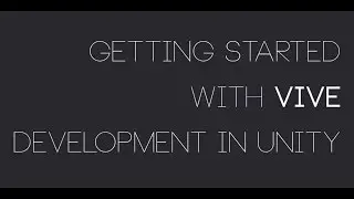 Unity VR: Vive Development Tutorial with SteamVR