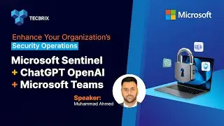 Enhancing Security Operations with Microsoft Sentinel, ChatGPT & Teams Integration || TecBrix Cloud