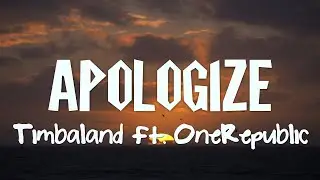 Timbaland - Apologize feat. OneRepublic (Lyrics)