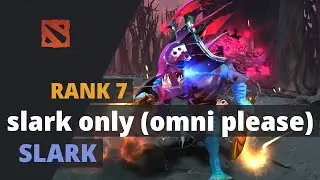 slark only (omni please) (Rank 7) plays Slark Dota 2 Full Game
