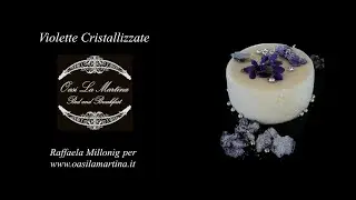 Violette Cristallizzate (Dal Ricettario di Raffaela Millonig)