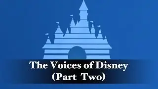 The Voices of Disney (Part Two)