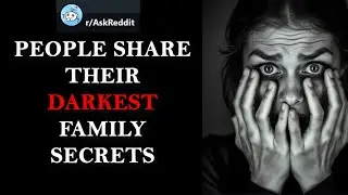 People Reveal Their SHOCKING Family Secrets