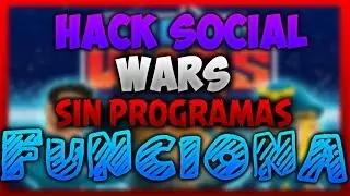 HACK SOCIAL WARS MAYO 2018 SIN PROGRAMAS SPARTAN117 (FUNCIONANDO)