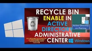 How to Enable Recycle Bin in AD Administrative Center