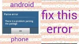 How To Fix There Is A Problem Parsing The Package Error In Android Phone