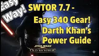 SWTOR 7.7 – Easy 340 Gear! | Darth Khan
