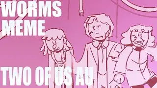 Worms meme | DHMIS TWO OF US AU | ANIMATIC